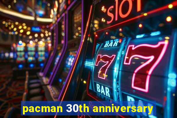 pacman 30th anniversary