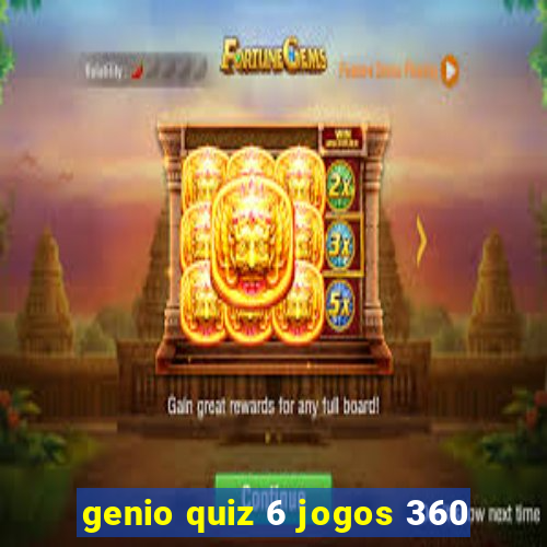 genio quiz 6 jogos 360