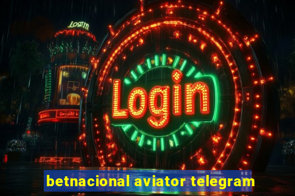 betnacional aviator telegram