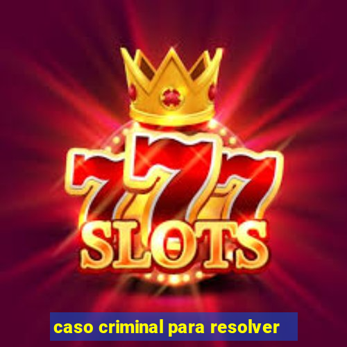 caso criminal para resolver