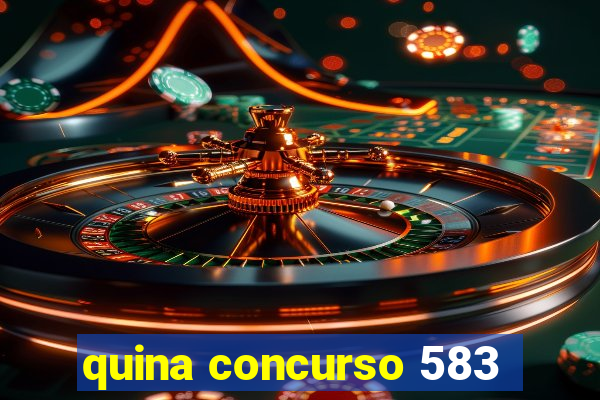 quina concurso 583