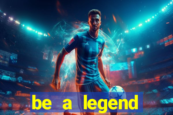 be a legend football unlimited money