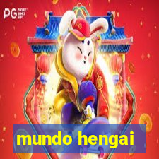 mundo hengai