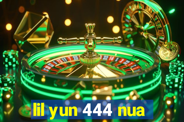 lil yun 444 nua