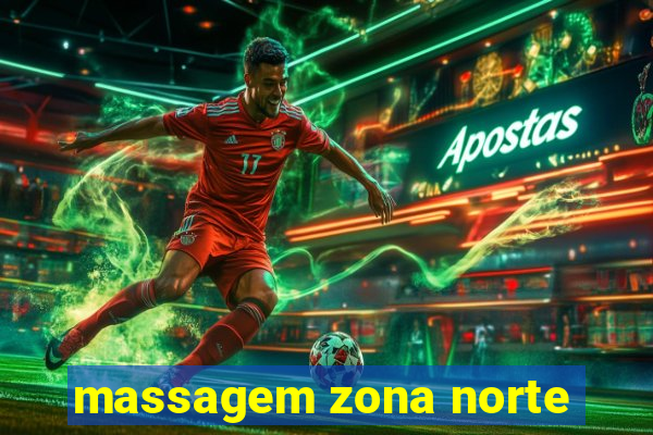 massagem zona norte