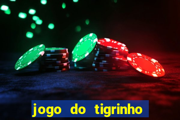 jogo do tigrinho que da bonus no cadastro