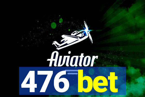 476 bet