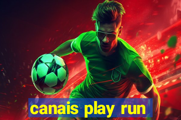 canais play run