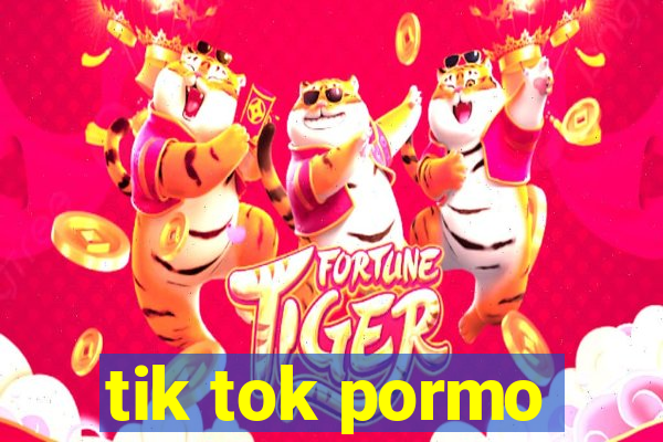 tik tok pormo