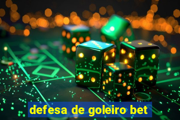 defesa de goleiro bet