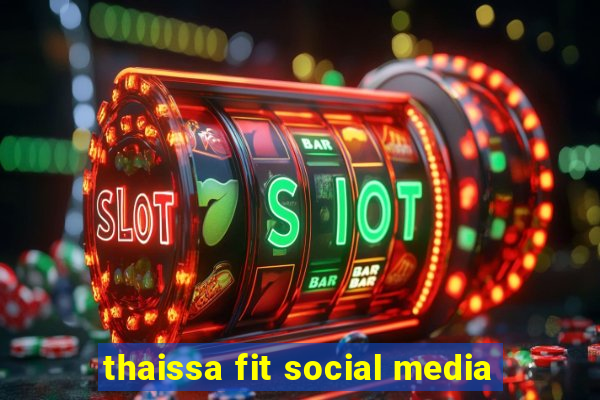 thaissa fit social media