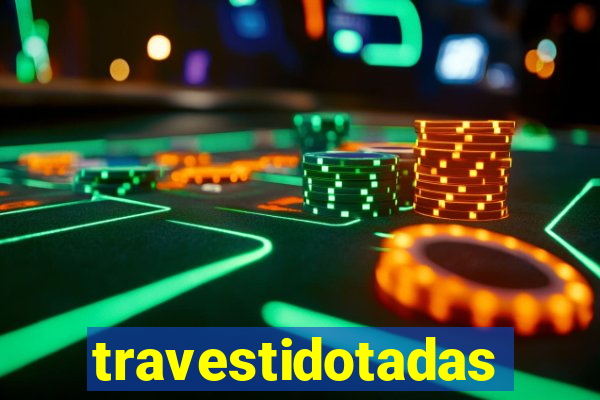 travestidotadas