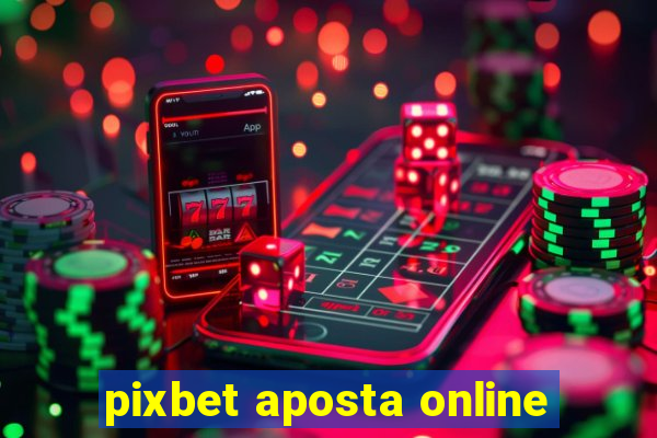 pixbet aposta online