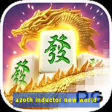 azoth inductor new world