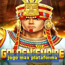 jogo max plataforma