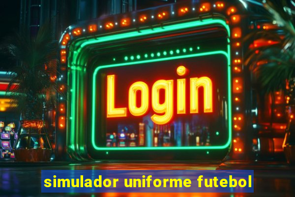 simulador uniforme futebol