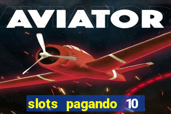 slots pagando 10 no cadastro