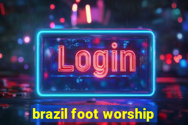 brazil foot worship