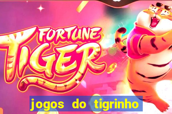 jogos do tigrinho que da bonus no cadastro