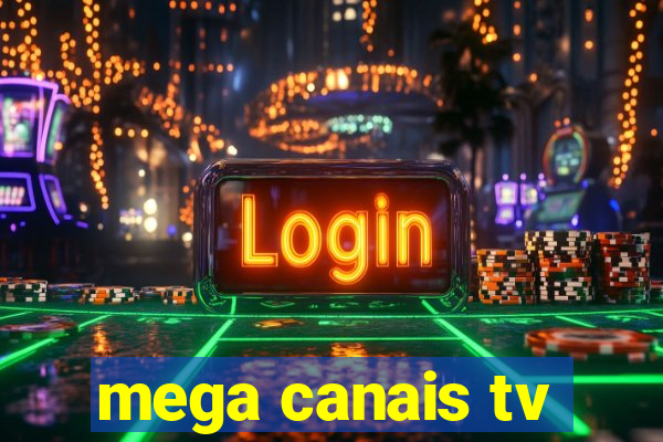 mega canais tv