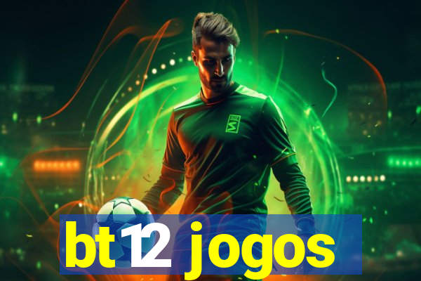 bt12 jogos