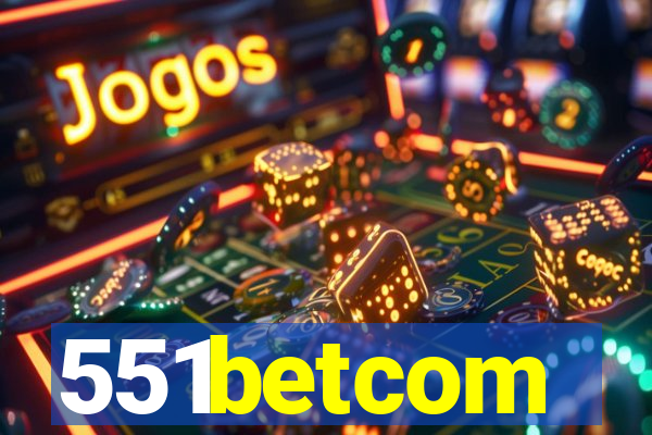 551betcom