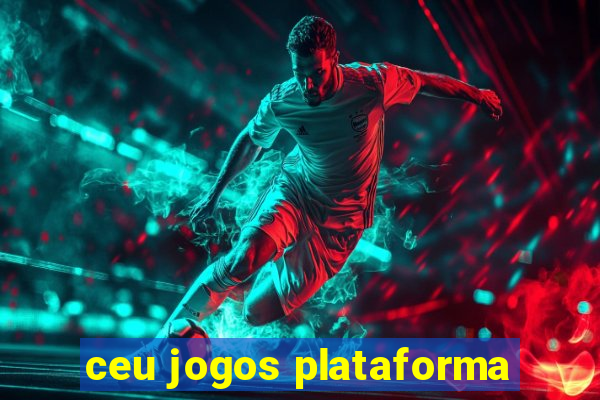 ceu jogos plataforma