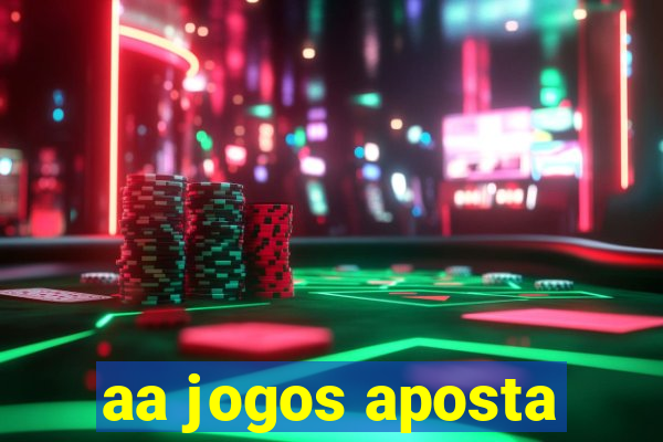 aa jogos aposta