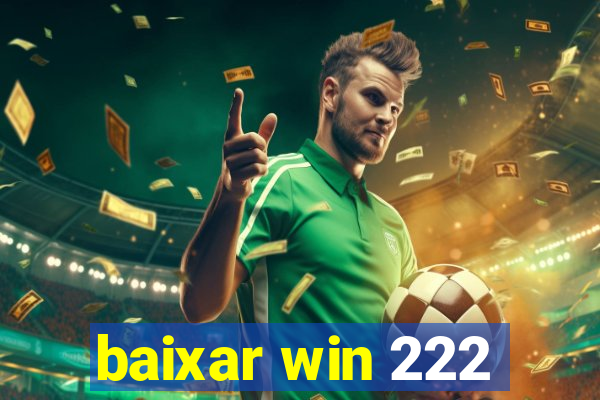 baixar win 222