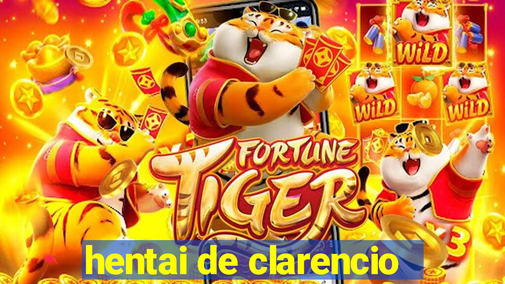 hentai de clarencio