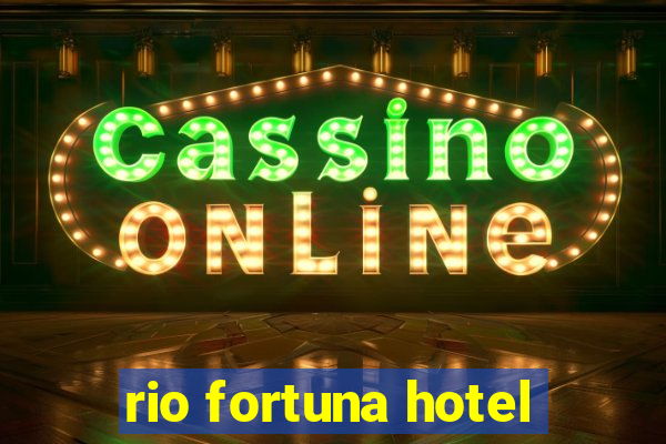 rio fortuna hotel