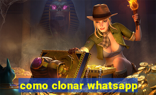 como clonar whatsapp