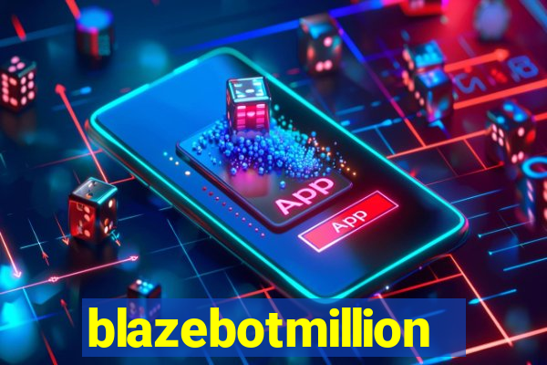 blazebotmillion