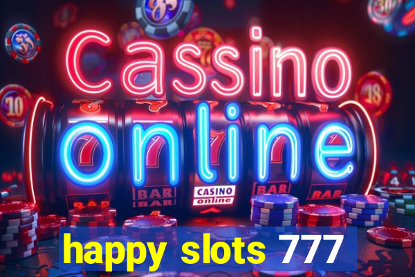 happy slots 777