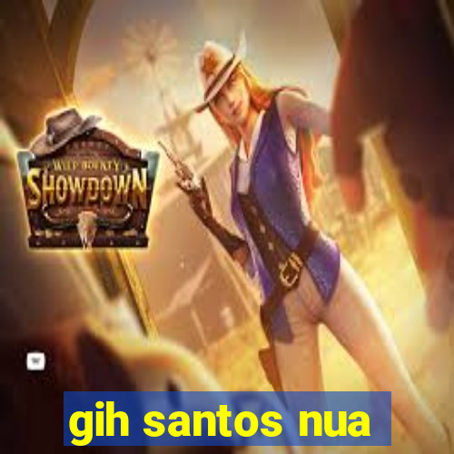 gih santos nua