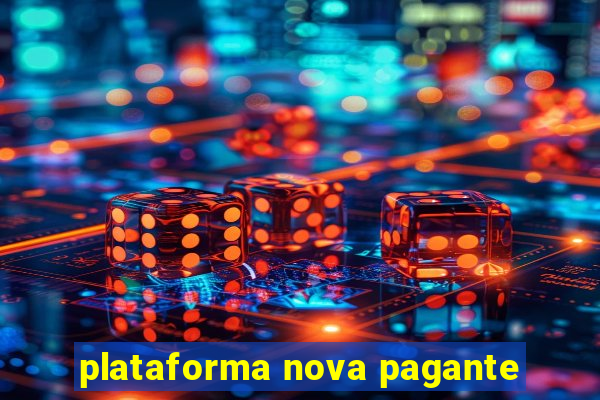 plataforma nova pagante