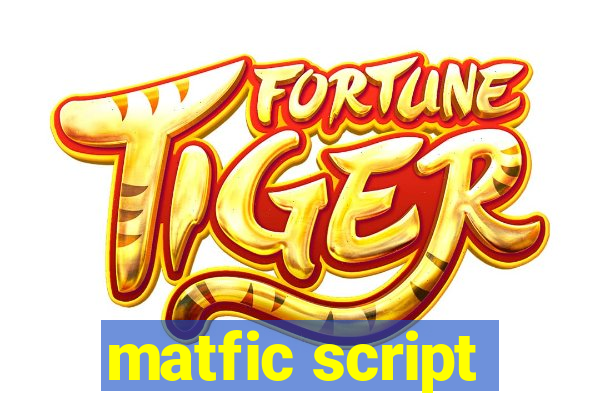 matfic script