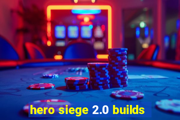 hero siege 2.0 builds