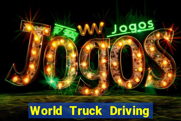 World Truck Driving Simulator Dinheiro Infinito tudo desbloqueado