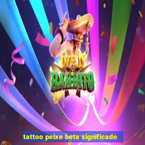 tattoo peixe beta significado