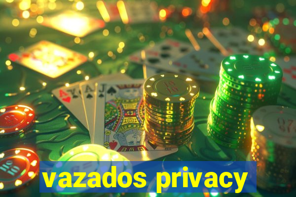 vazados privacy