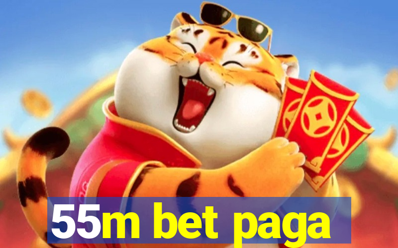 55m bet paga