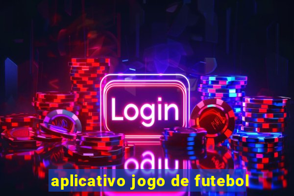 aplicativo jogo de futebol