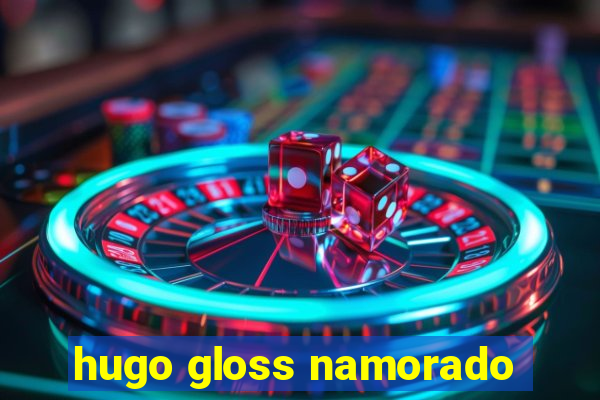 hugo gloss namorado