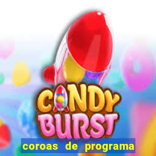 coroas de programa são paulo