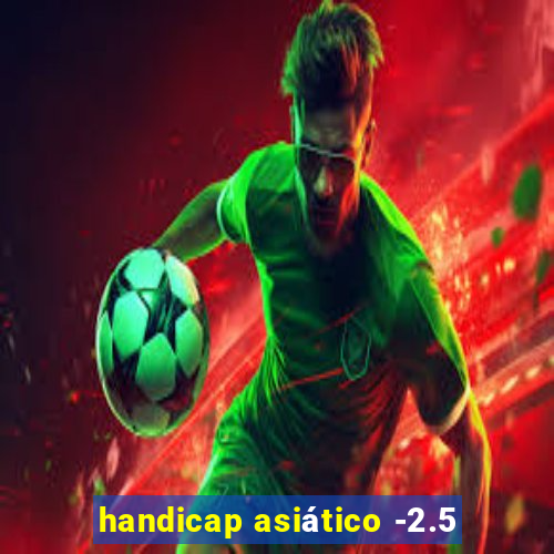 handicap asiático -2.5