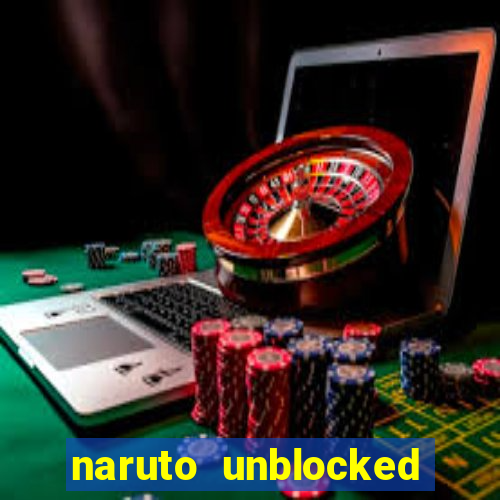 naruto unblocked games 76