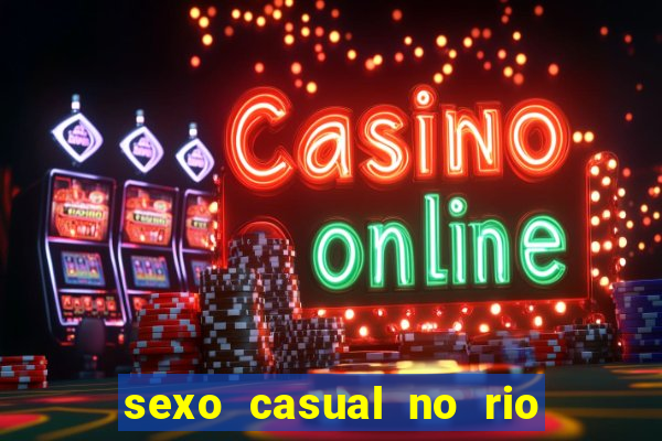 sexo casual no rio de janeiro