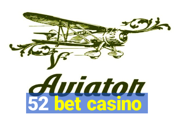 52 bet casino