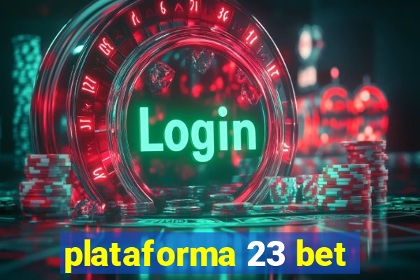 plataforma 23 bet